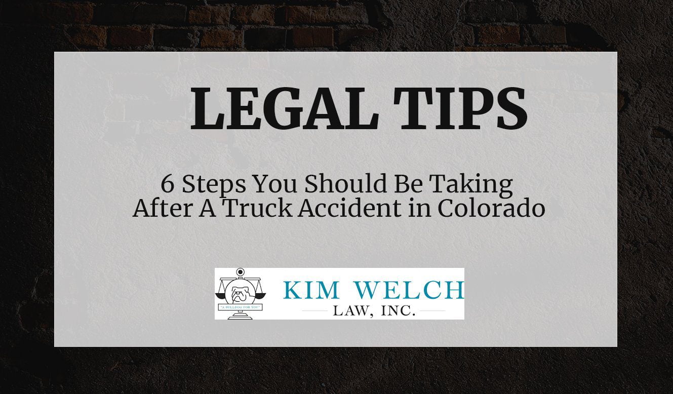 legal tips 6 Steps You Should Be Taking After A Truck Accident in Colorado