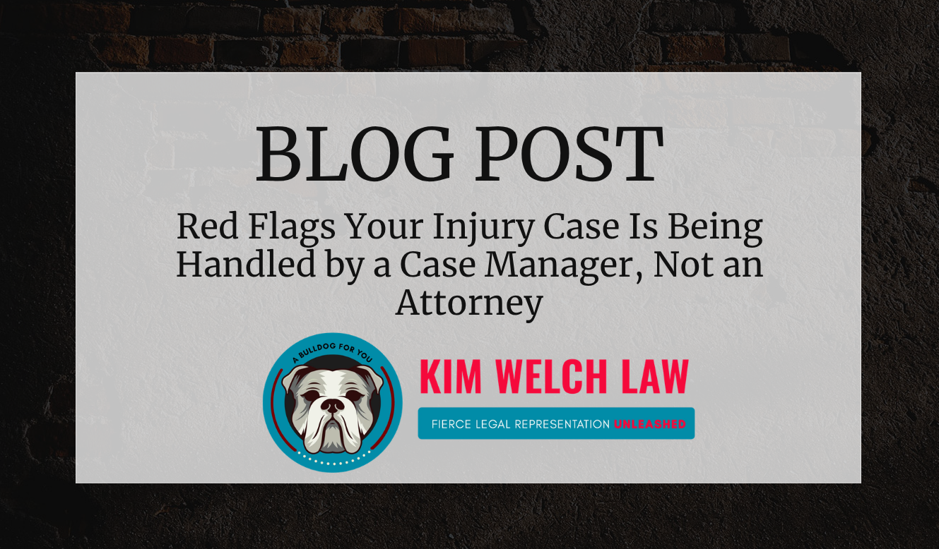 kim welch accident injury law Red Flags Your Injury Case Is Being Handled by a Case Manager, Not an Attorney