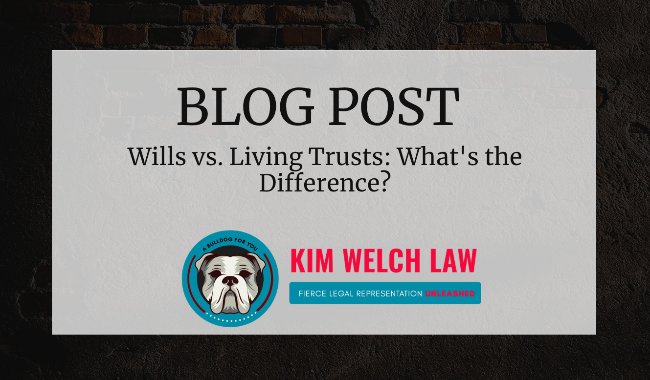 kim welch accident injury law Wills vs. Living Trusts What's the Difference